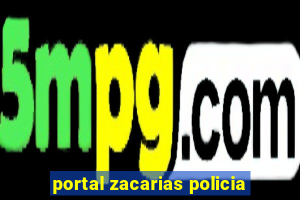 portal zacarias policia